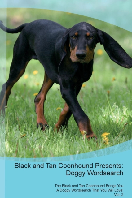 Black and Tan Coonhound Presents : Doggy Wordsearch  The Black and Tan Coonhound Brings You A Doggy Wordsearch That You Will Love! Vol. 2, Paperback Book
