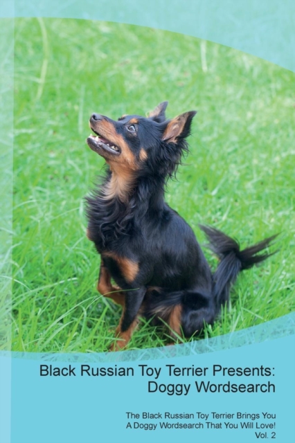 Black Russian Toy Terrier Presents : Doggy Wordsearch the Black Russian Toy Terrier Brings You a Doggy Wordsearch That You Will Love! Vol. 2, Paperback / softback Book