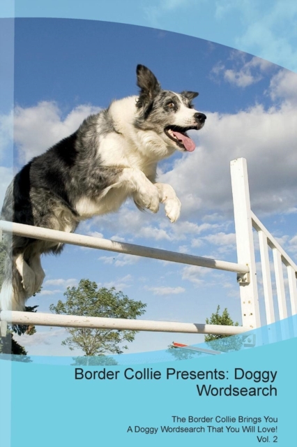 Border Collie Presents : Doggy Wordsearch  The Border Collie Brings You A Doggy Wordsearch That You Will Love! Vol. 2, Paperback Book