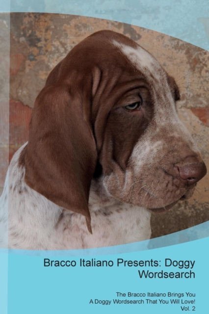 Bracco Italiano Presents : Doggy Wordsearch  The Bracco Italiano Brings You A Doggy Wordsearch That You Will Love! Vol. 2, Paperback Book