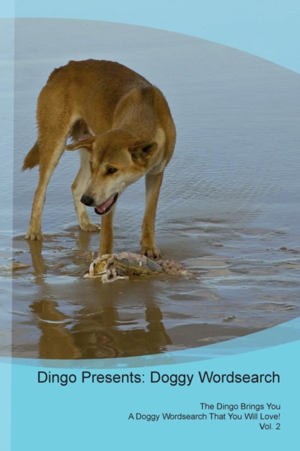 Dingo Presents : Doggy Wordsearch  The Dingo Brings You A Doggy Wordsearch That You Will Love! Vol. 2, Paperback Book