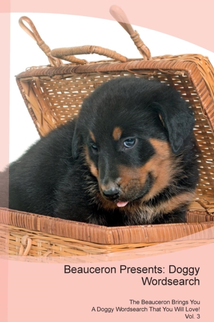 Beauceron Presents : Doggy Wordsearch  The Beauceron Brings You A Doggy Wordsearch That You Will Love! Vol. 3, Paperback Book