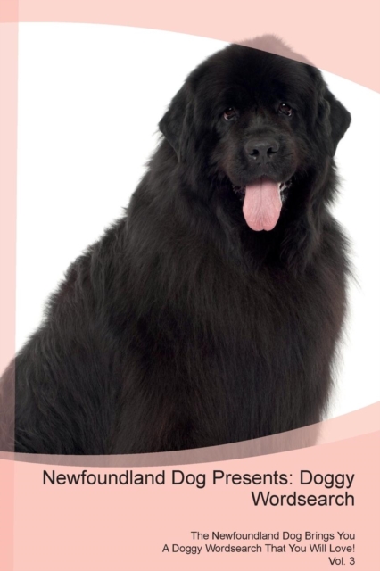 Newfoundland Dog Presents : Doggy Wordsearch the Newfoundland Dog Brings You a Doggy Wordsearch That You Will Love! Vol. 3, Paperback / softback Book