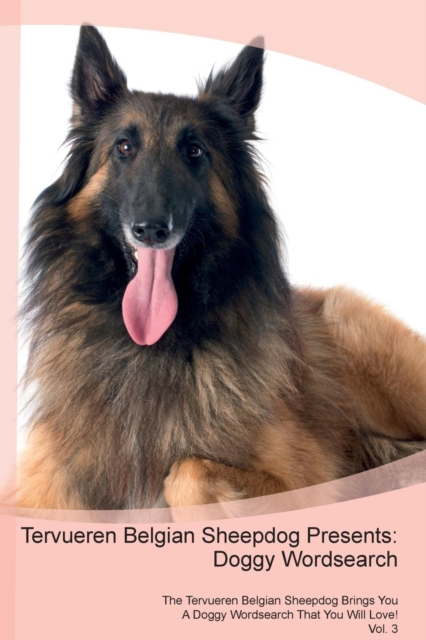 Tervueren Belgian Sheepdog Presents : Doggy Wordsearch  The Tervueren Belgian Sheepdog Brings You A Doggy Wordsearch That You Will Love! Vol. 3, Paperback Book