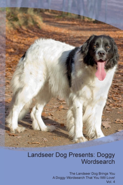 Landseer Dog Presents : Doggy Wordsearch the Landseer Dog Brings You a Doggy Wordsearch That You Will Love! Vol. 4, Paperback / softback Book