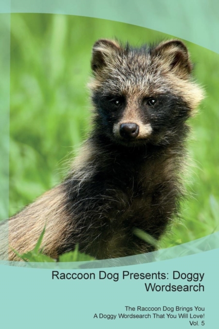 Raccoon Dog Presents : Doggy Wordsearch the Raccoon Dog Brings You a Doggy Wordsearch That You Will Love! Vol. 5, Paperback / softback Book
