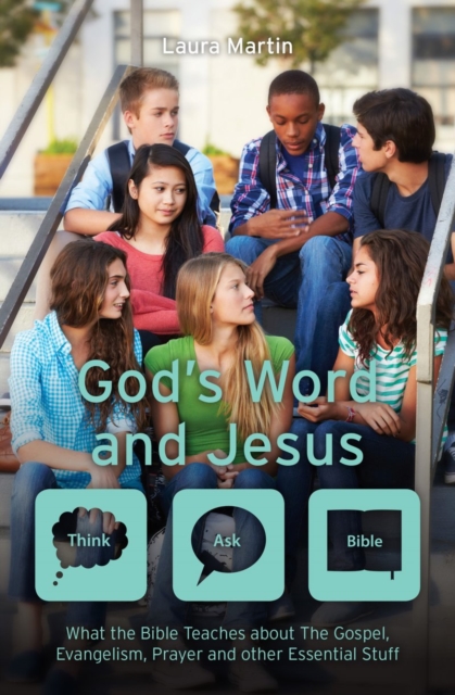 God’s Word And Jesus : What the Bible Teaches about The Gospel, Evangelism, Prayer and other Essential Stuff, Paperback / softback Book