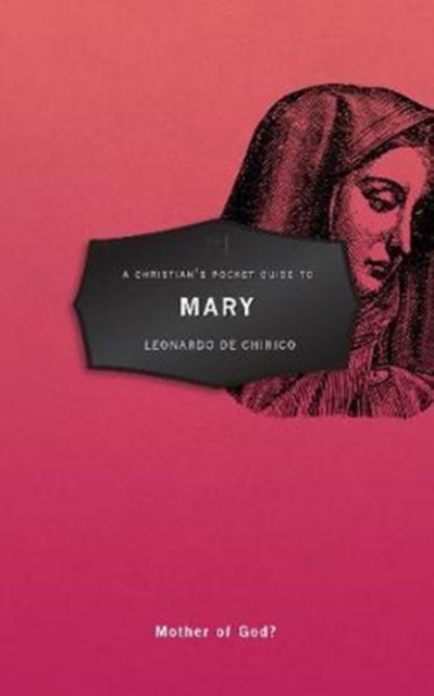 A Christian's Pocket Guide to Mary : Mother of God?, Paperback / softback Book