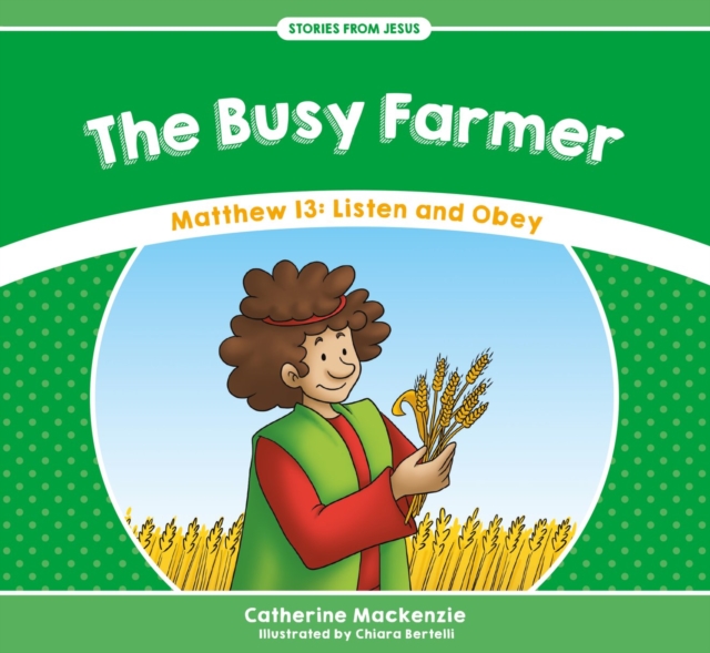 The Busy Farmer : Matthew 13: Listen and Obey, Paperback / softback Book