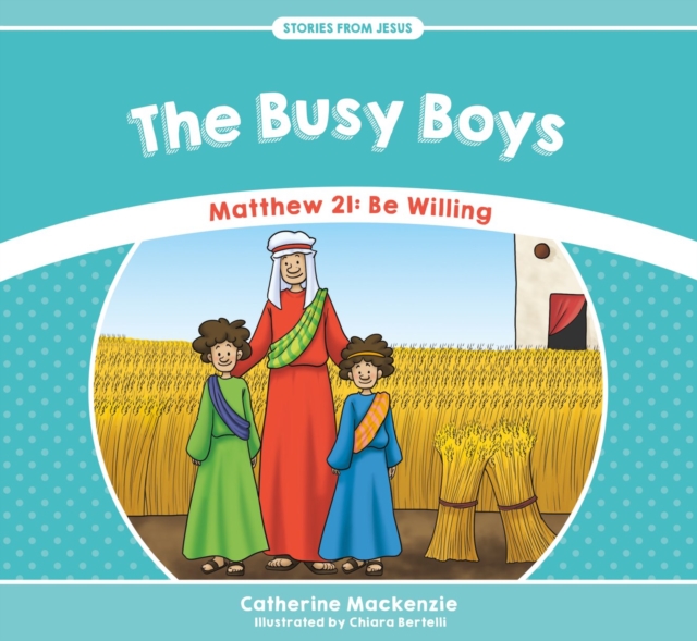The Busy Boys : Matthew 21: Be Willing, Paperback / softback Book