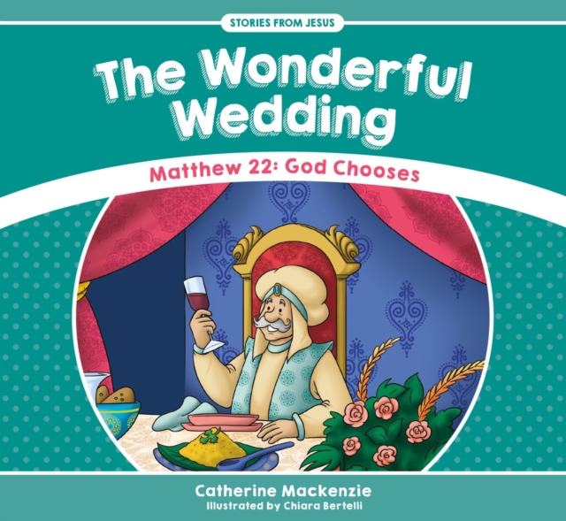The Wonderful Wedding : Matthew 22: God Chooses, Paperback / softback Book