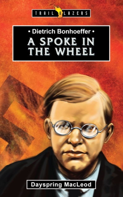 Dietrich Bonhoeffer : A Spoke in the Wheel, Paperback / softback Book