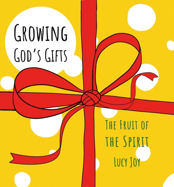 Growing God’s Gifts : The Fruit of the Spirit, Hardback Book