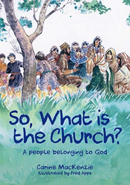 So, What Is the Church? : God’s People Who Belong to Him, Paperback / softback Book