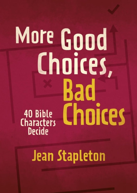 More Good Choices, Bad Choices : Bible Characters Decide, Hardback Book