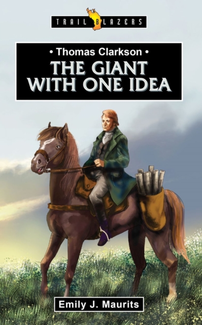 Thomas Clarkson : The Giant With One Idea, Paperback / softback Book