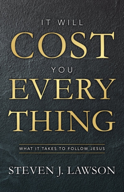 It Will Cost You Everything : What it Takes to Follow Jesus, Hardback Book