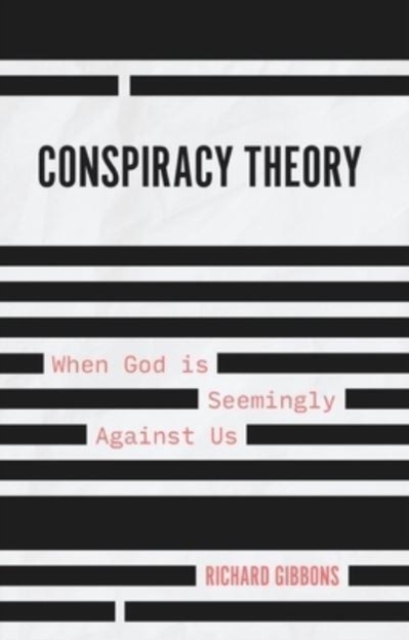 Conspiracy Theory : When God is Seemingly Against Us, Paperback / softback Book