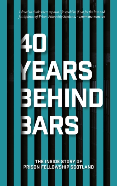 40 Years Behind Bars : The Inside Story of Prison Fellowship Scotland, Paperback / softback Book