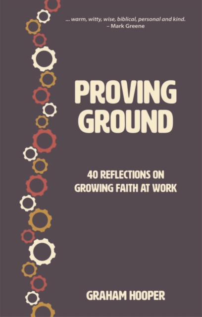 Proving Ground : 40 Reflections on Growing Faith at Work, Paperback / softback Book