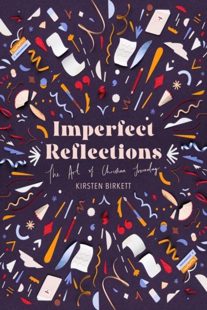 Imperfect Reflections : The Art of Christian Journaling, Hardback Book