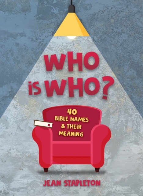 Who Is Who? : 40 Bible Names and Their Meaning, Hardback Book