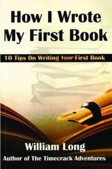 How I Wrote My First Book : 10 Tips on Writing Your First Book, Paperback / softback Book