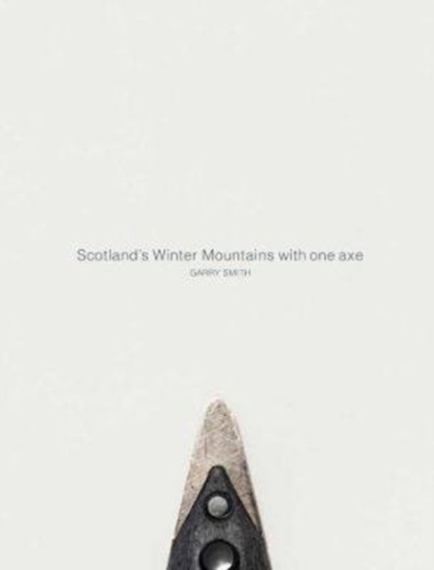 Scotland's Winter Mountains with one axe, Hardback Book
