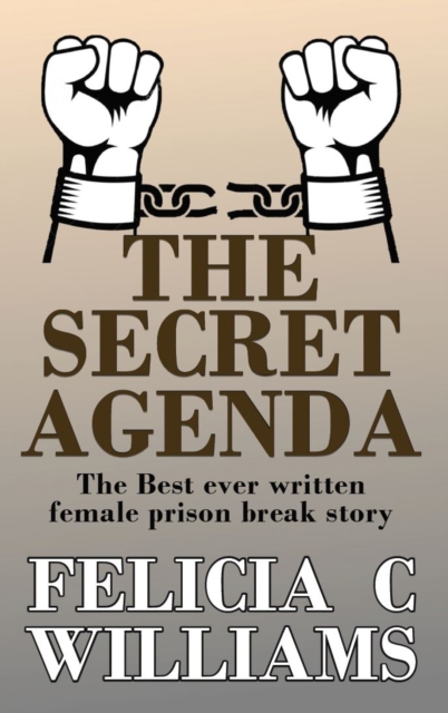 "THE SECRET AGENDA" : A FEMALE PRISON BREAK STORY, Paperback / softback Book