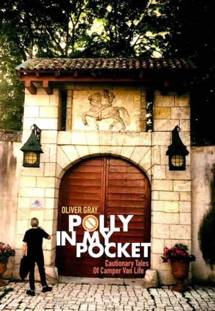 Polly In My Pocket : Cautionary Tales Of Camper Van Life, Paperback / softback Book