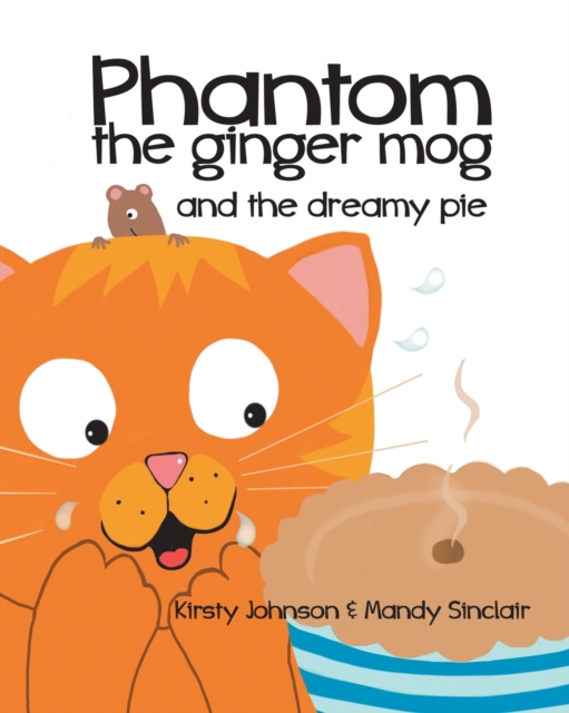 Phantom the Ginger Mog : and the dreamy pie, Paperback / softback Book