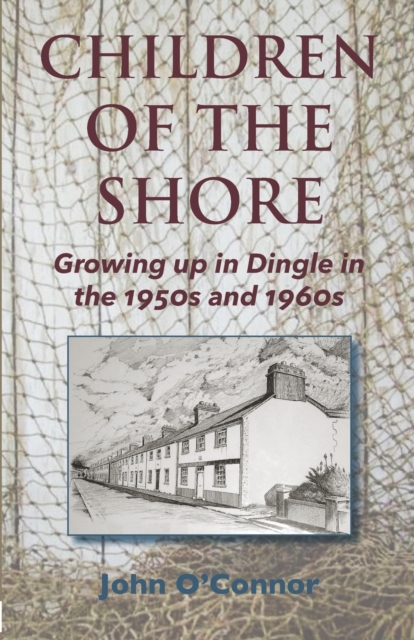 Children of the Shore : Growing up in Dingle in the 1950s and 1960s, Paperback / softback Book