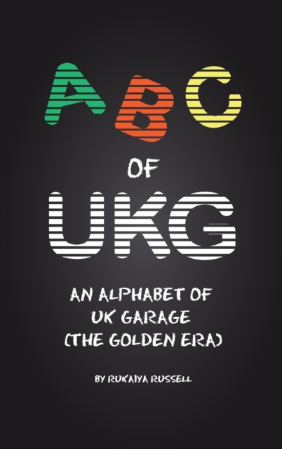 ABC of UKG : An Alphabet of UK Garage (the Golden Era), Hardback Book