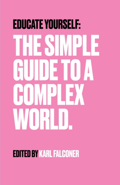 Educate Yourself : The Simple Guide to a Complex World, Paperback / softback Book