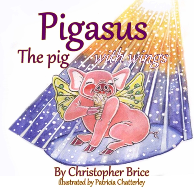 Pigasus : The Pig with wings, Paperback / softback Book