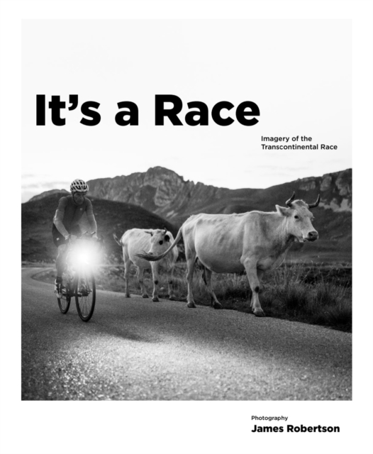 It's a Race : Imagery of the Transcontinental Race, Paperback / softback Book