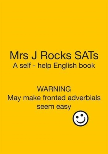 Mrs J Rocks SATs : Warning. May make fronted adverbials seem easy!, Paperback / softback Book