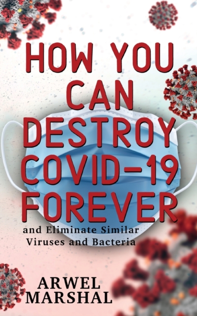 How You Can Destroy Covid-19 Forever, Paperback / softback Book