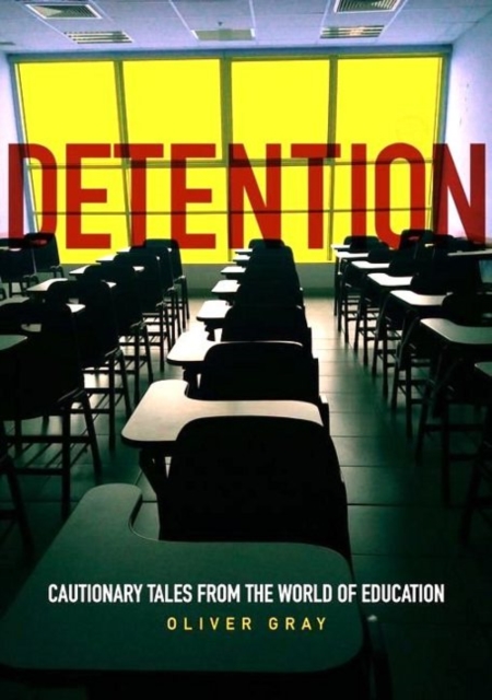 DETENTION : Cautionary Tales From The World Of Education, Paperback / softback Book