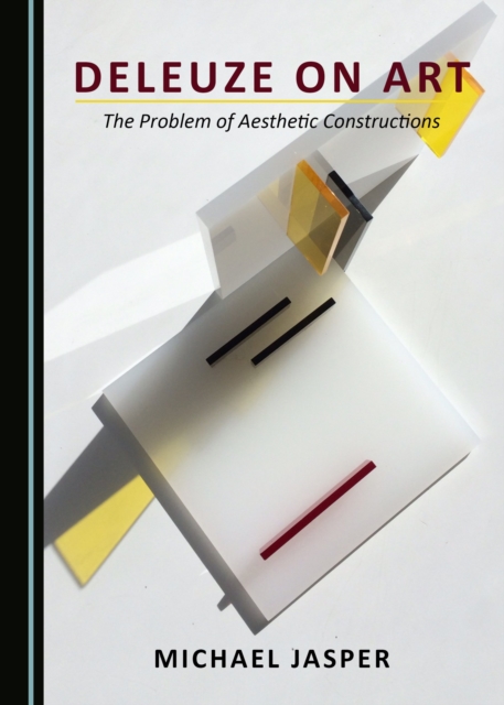 None Deleuze on Art : The Problem of Aesthetic Constructions, PDF eBook