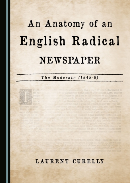 None Anatomy of an English Radical Newspaper : The Moderate (1648-9), PDF eBook