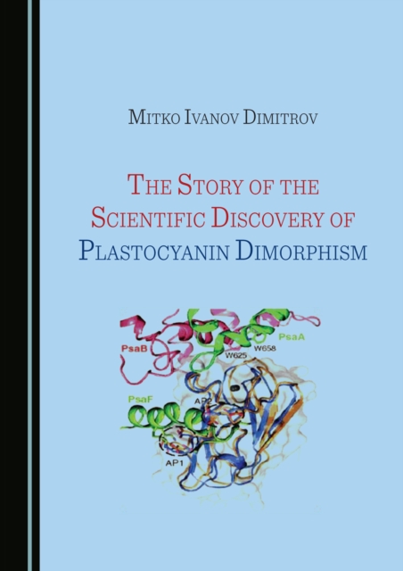 The Story of the Scientific Discovery of Plastocyanin Dimorphism, PDF eBook
