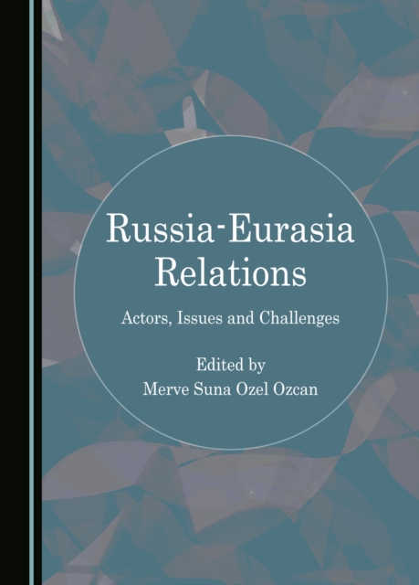 None Russia-Eurasia Relations : Actors, Issues and Challenges, PDF eBook