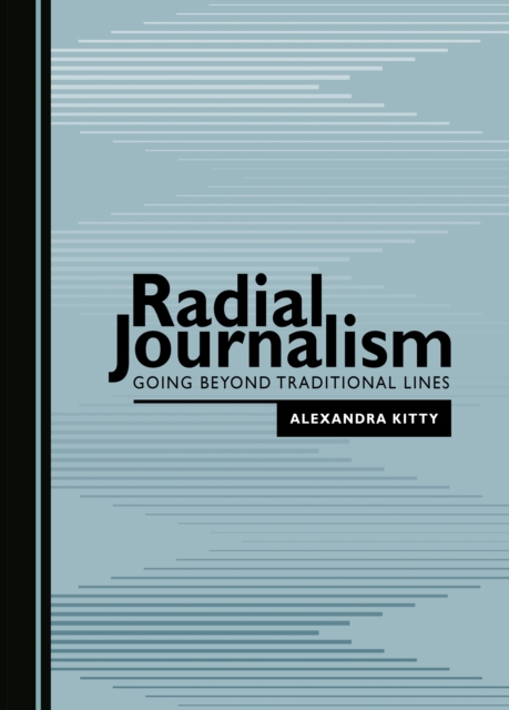 None Radial Journalism : Going Beyond Traditional Lines, PDF eBook