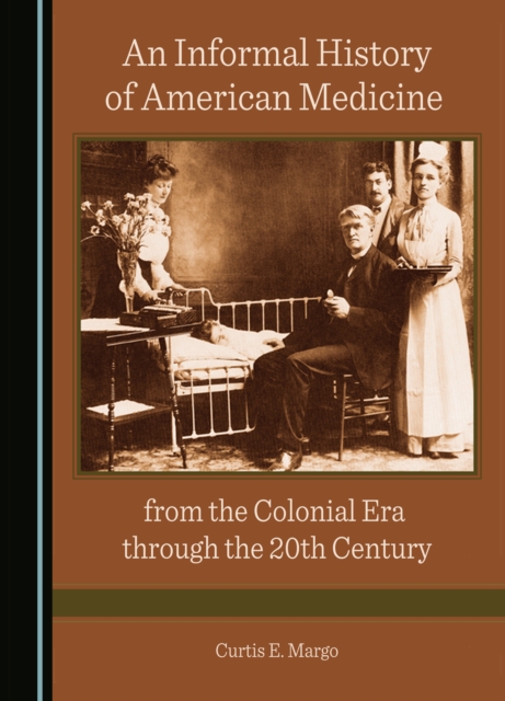 None Informal History of American Medicine from the Colonial Era through the 20th Century, PDF eBook