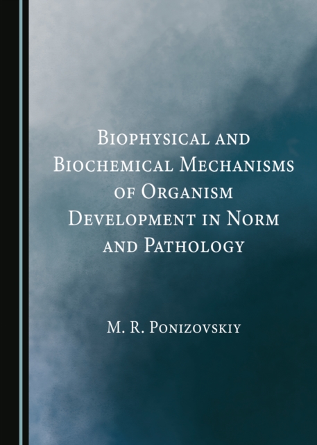 None Biophysical and Biochemical Mechanisms of Organism Development in Norm and Pathology, PDF eBook