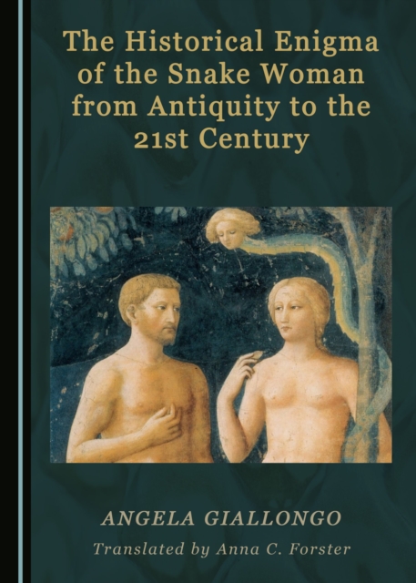 The Historical Enigma of the Snake Woman from Antiquity to the 21st Century, PDF eBook