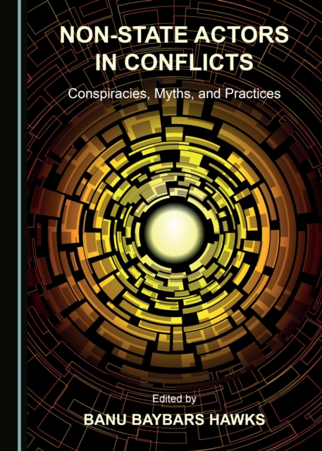None Non-State Actors in Conflicts : Conspiracies, Myths, and Practices, PDF eBook