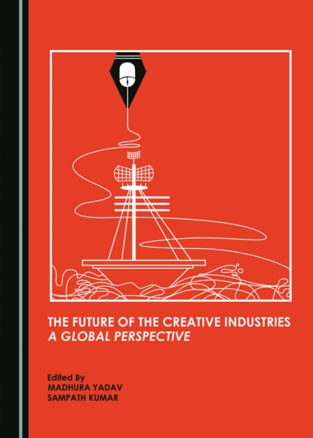 The Future of the Creative Industries : A Global Perspective, PDF eBook