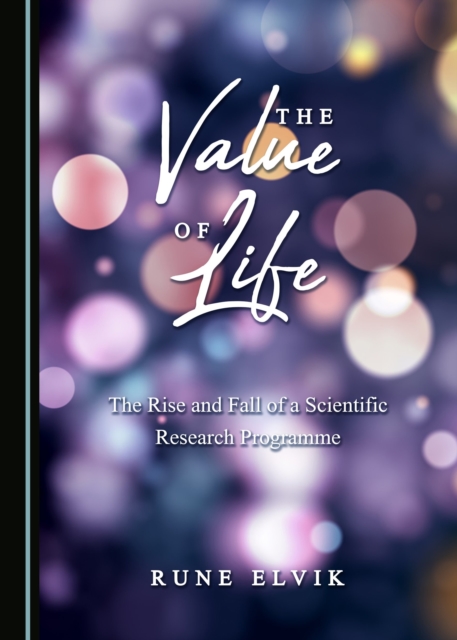 The Value of Life : The Rise and Fall of a Scientific Research Programme, PDF eBook